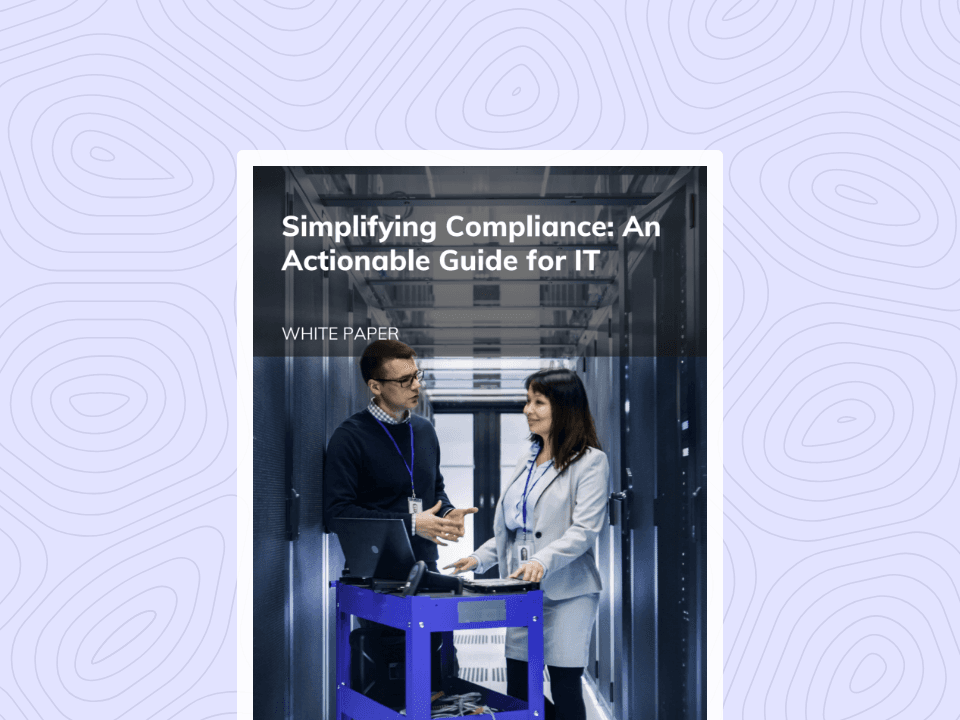 Simplifying Compliance: An Actionable Guide for IT