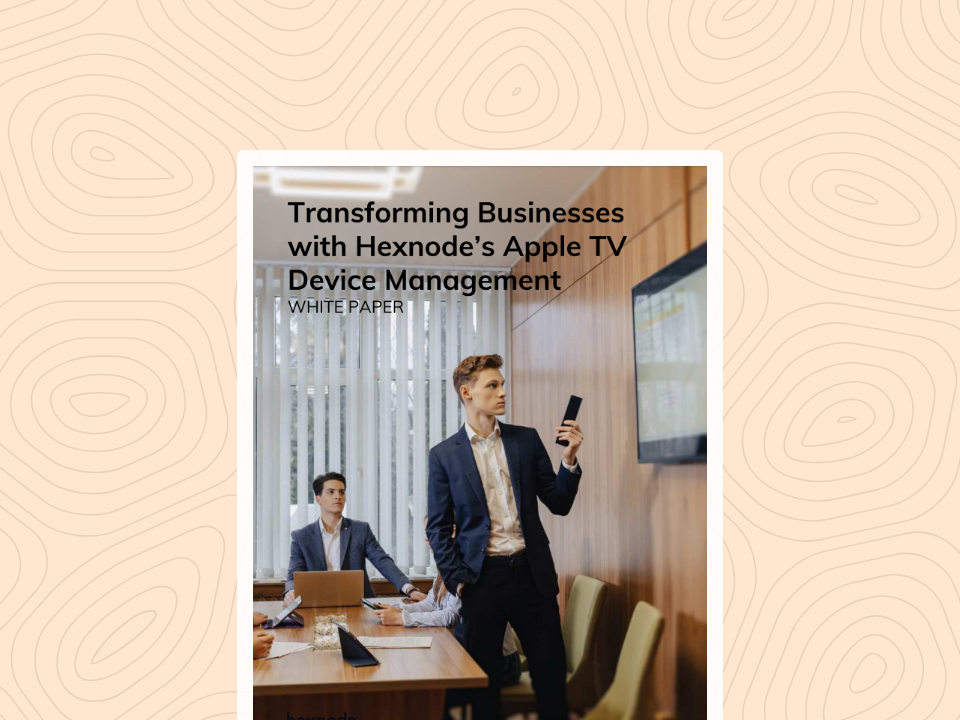 Transforming Businesses with Hexnode’s Apple TV Device Management